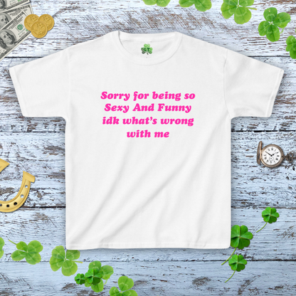 Sorry For Being So Sexy And Funny Y2k Style Wome's Tee