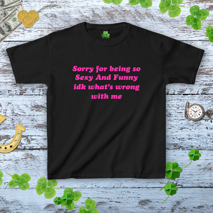 Sorry For Being So Sexy And Funny Y2k Style Wome's Tee