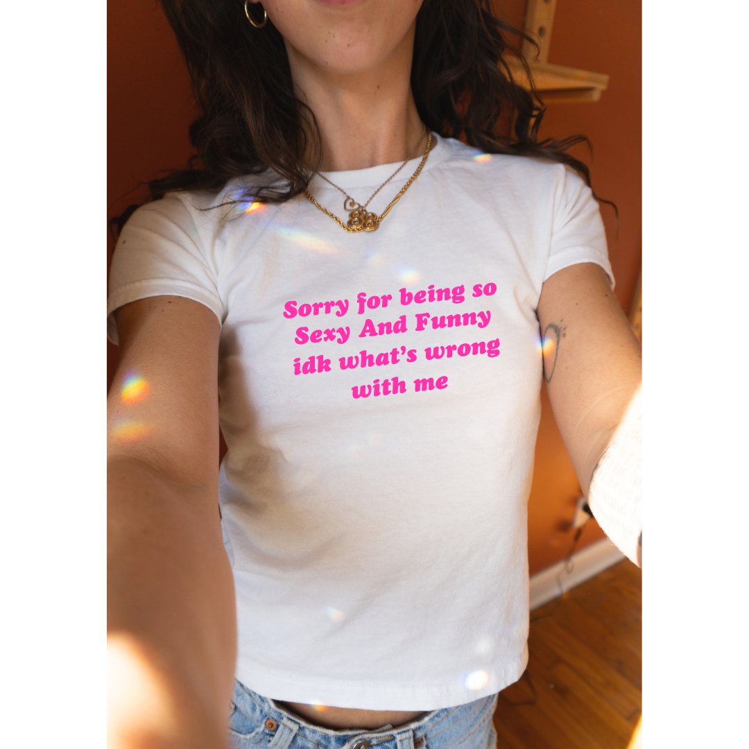 Sorry For Being So Sexy And Funny Y2k Style Wome's Tee