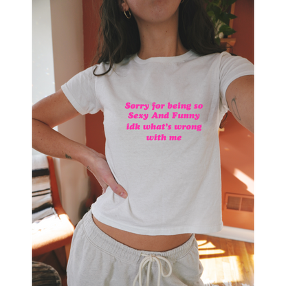 Sorry For Being So Sexy And Funny Y2k Style Wome's Tee